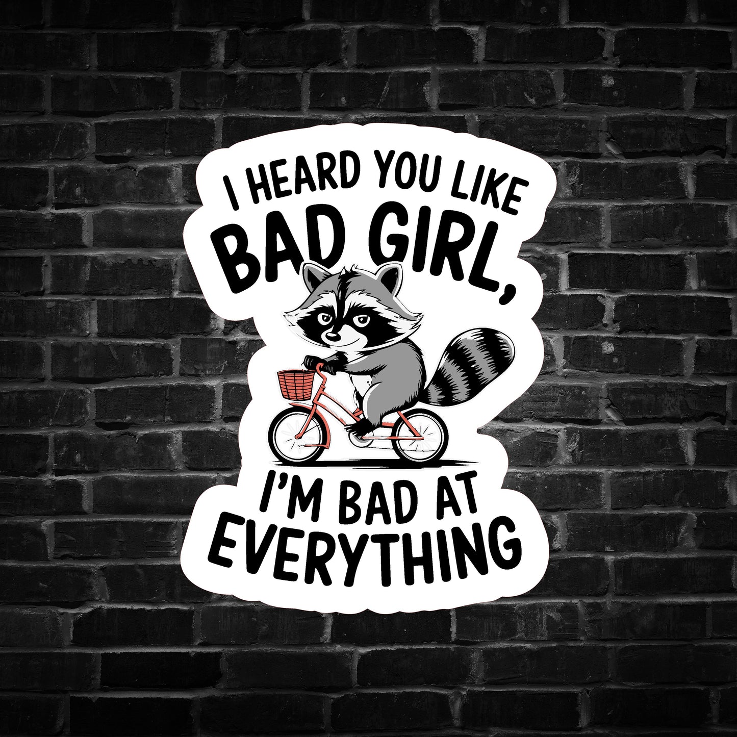 I Heard you Like Bad Girl ... Raccoon Sticker