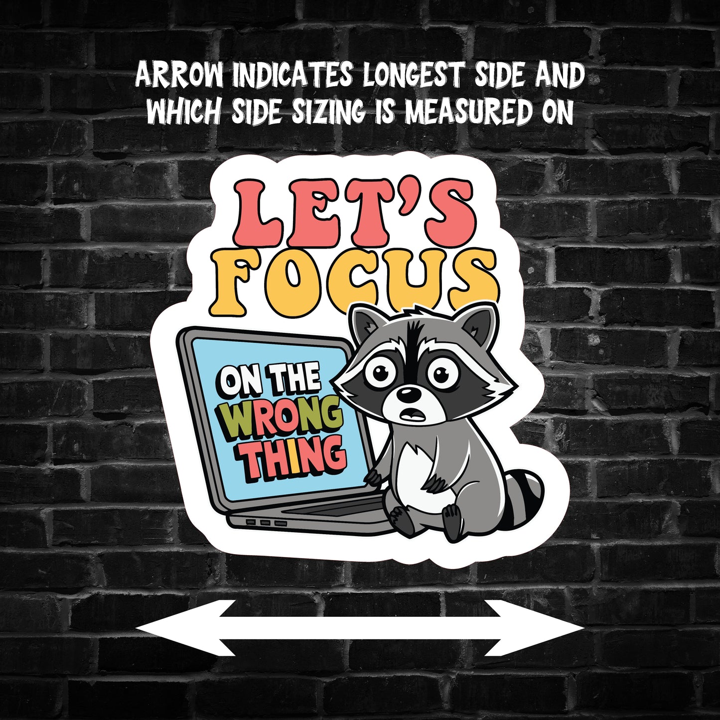 Let's Focus on the Wrong Thing Raccoon Sticker