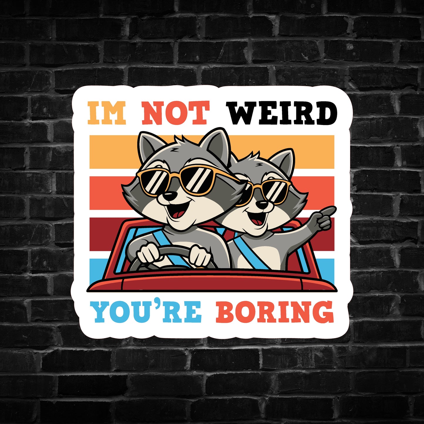 I'm Not Weird You're Boring Raccoon Sticker