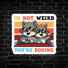 Load image into Gallery viewer, I'm Not Weird You're Boring Raccoon Sticker