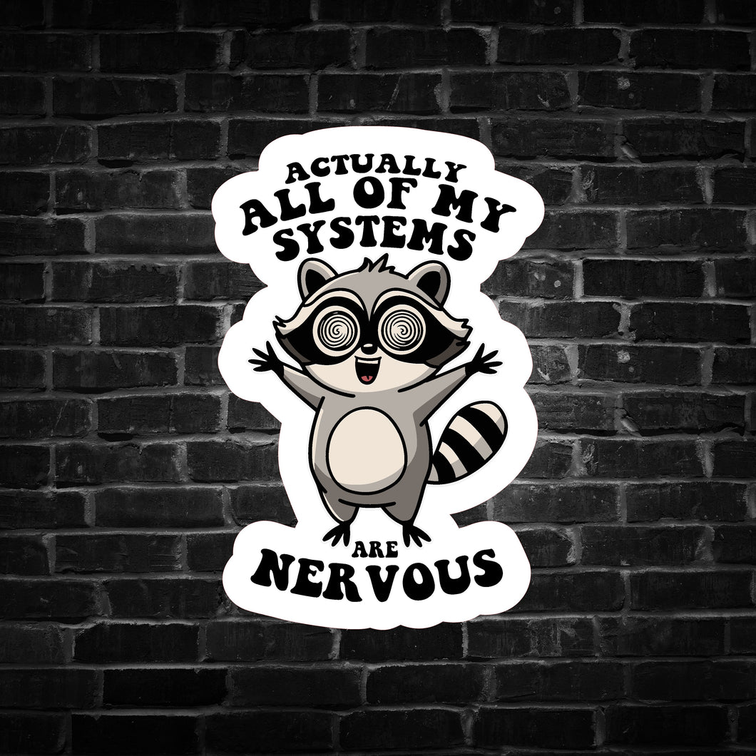 Actually all of my Systems are Nervous Raccoon Sticker