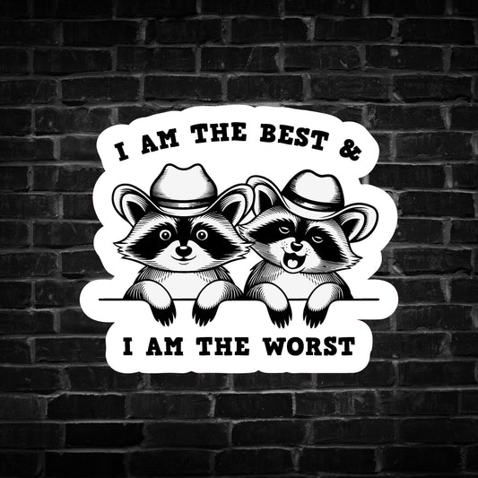 I am the Best & I am the Worst Raccoon Sticker