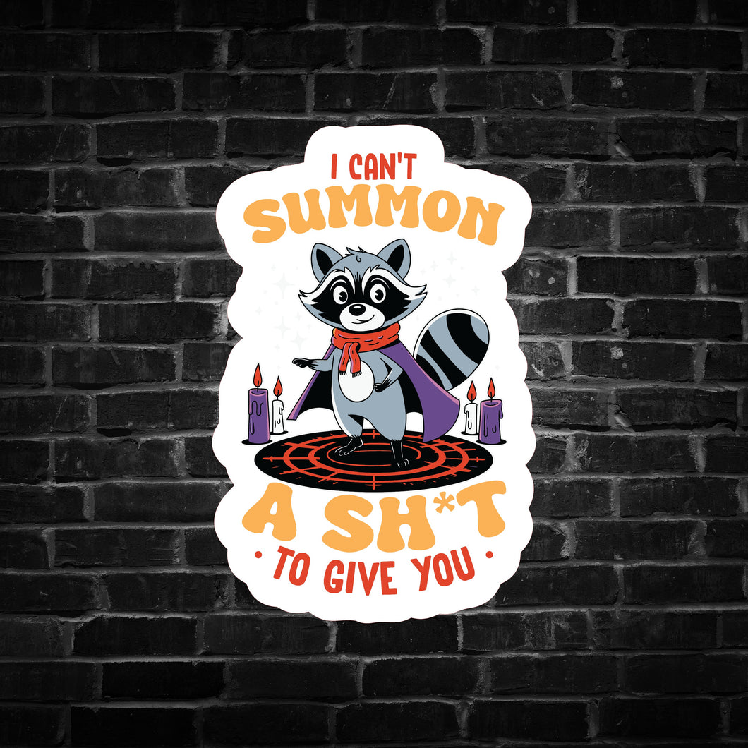 I Can't Summon a S**t to Give You Raccoon Sticker