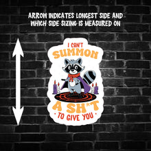 Load image into Gallery viewer, I Can&#39;t Summon a S**t to Give You Raccoon Sticker