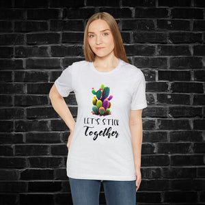 Let's Stick Together Cactus Tee