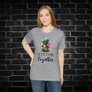 Let's Stick Together Cactus Tee