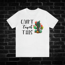 Load image into Gallery viewer, Can&#39;t Touch This Cactus Tee