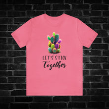 Load image into Gallery viewer, Let&#39;s Stick Together Cactus Tee