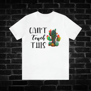 Can't Touch This Cactus Tee