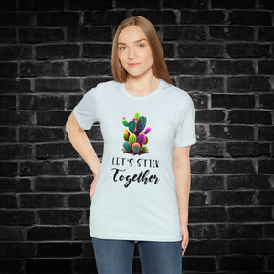 Let's Stick Together Cactus Tee