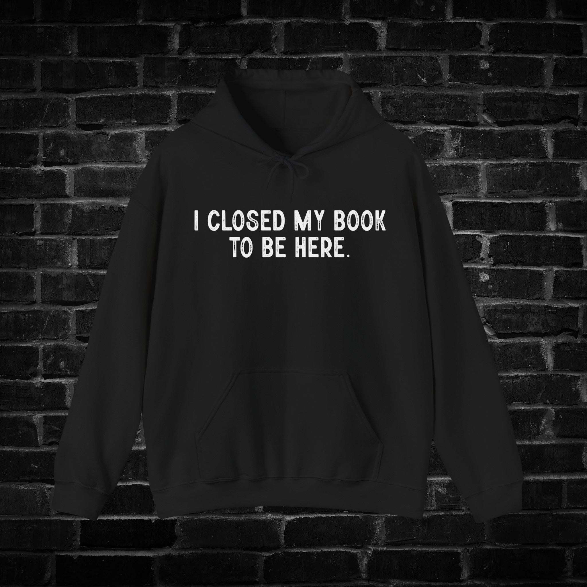 I Closed My Book to be Here Hoodie