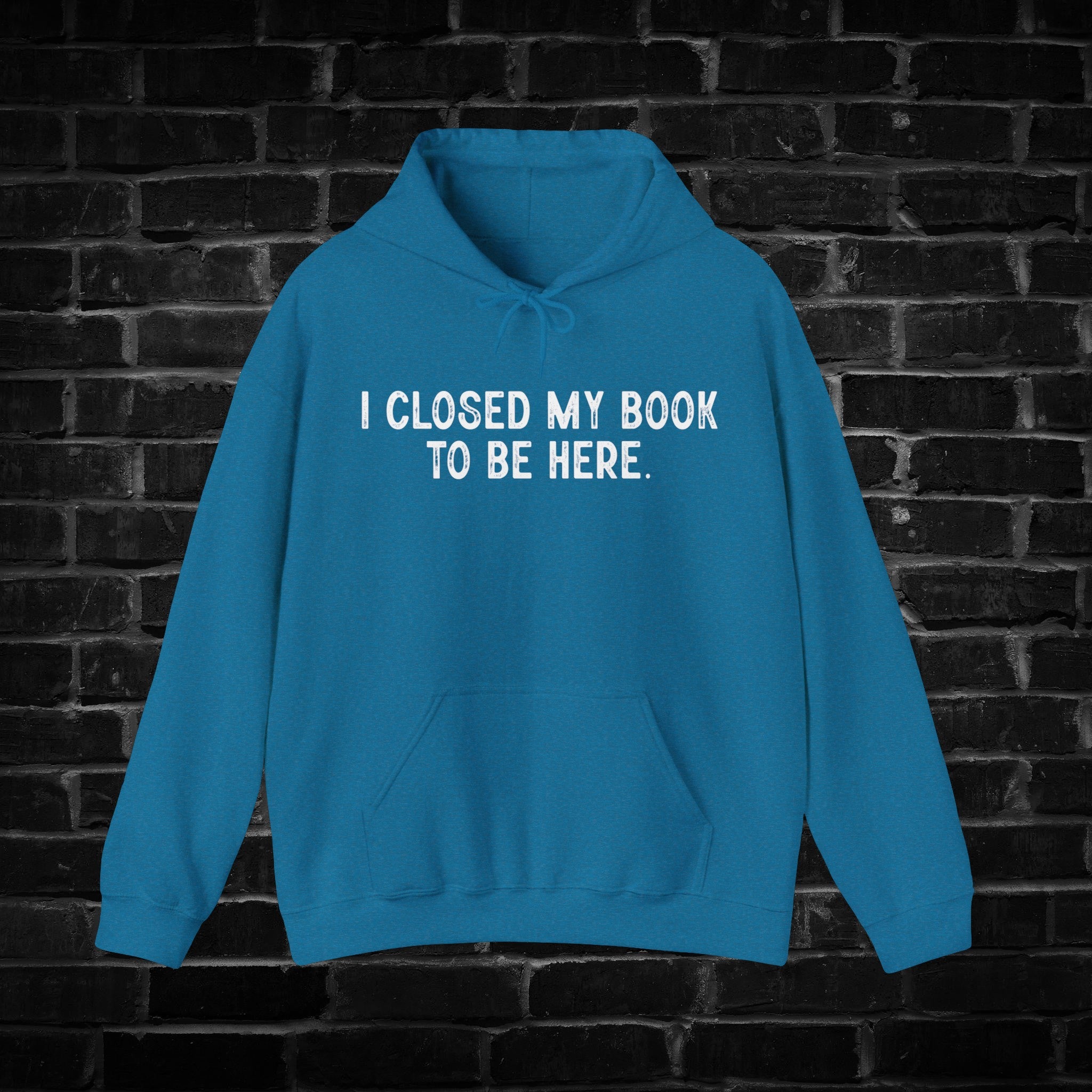I Closed My Book to be Here Hoodie