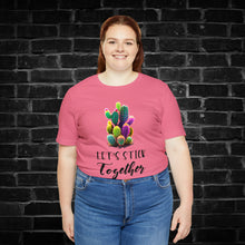 Load image into Gallery viewer, Let&#39;s Stick Together Cactus Tee