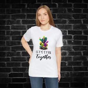 Let's Stick Together Cactus Tee