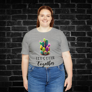 Let's Stick Together Cactus Tee