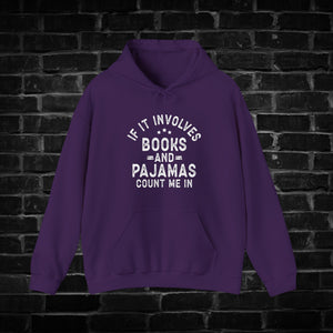 If it Involves Books and Pajamas Count Me in Hoodie