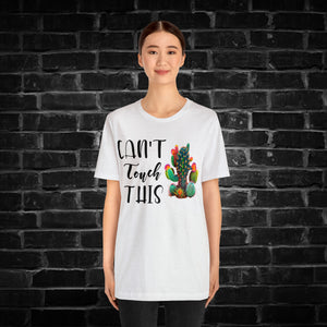 Can't Touch This Cactus Tee