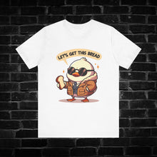 Load image into Gallery viewer, Let&#39;s Get This Bread Tee