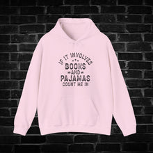 Load image into Gallery viewer, If it Involves Books and Pajamas Count Me in Hoodie