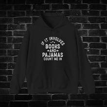 Load image into Gallery viewer, If it Involves Books and Pajamas Count Me in Hoodie