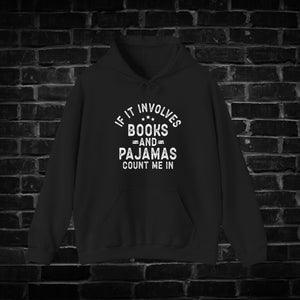 If it Involves Books and Pajamas Count Me in Hoodie