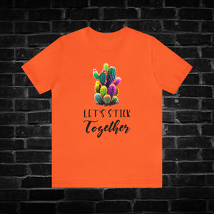 Let's Stick Together Cactus Tee