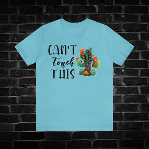 Can't Touch This Cactus Tee