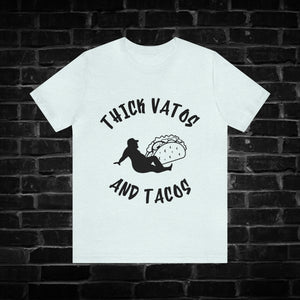 Thick Vatos and Tacos Tee